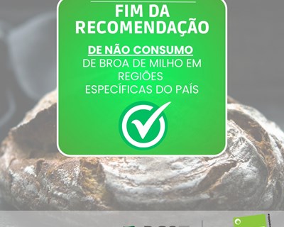 Fim da recomendação de não consumo de broa de milho em áreas de risco do país