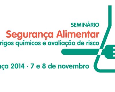 Seminário “Segurança Alimentar: Controlo de Perigos Químicos e Avaliação de Risco”